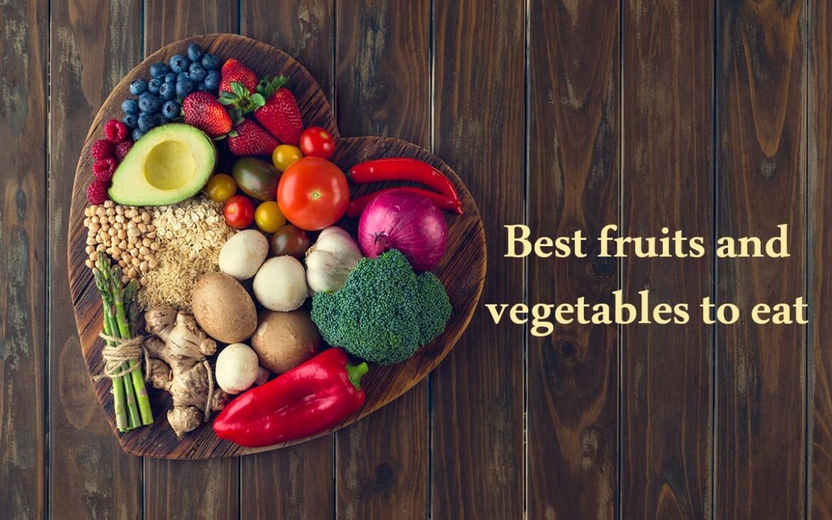 Best fruits and vegetables to eat
